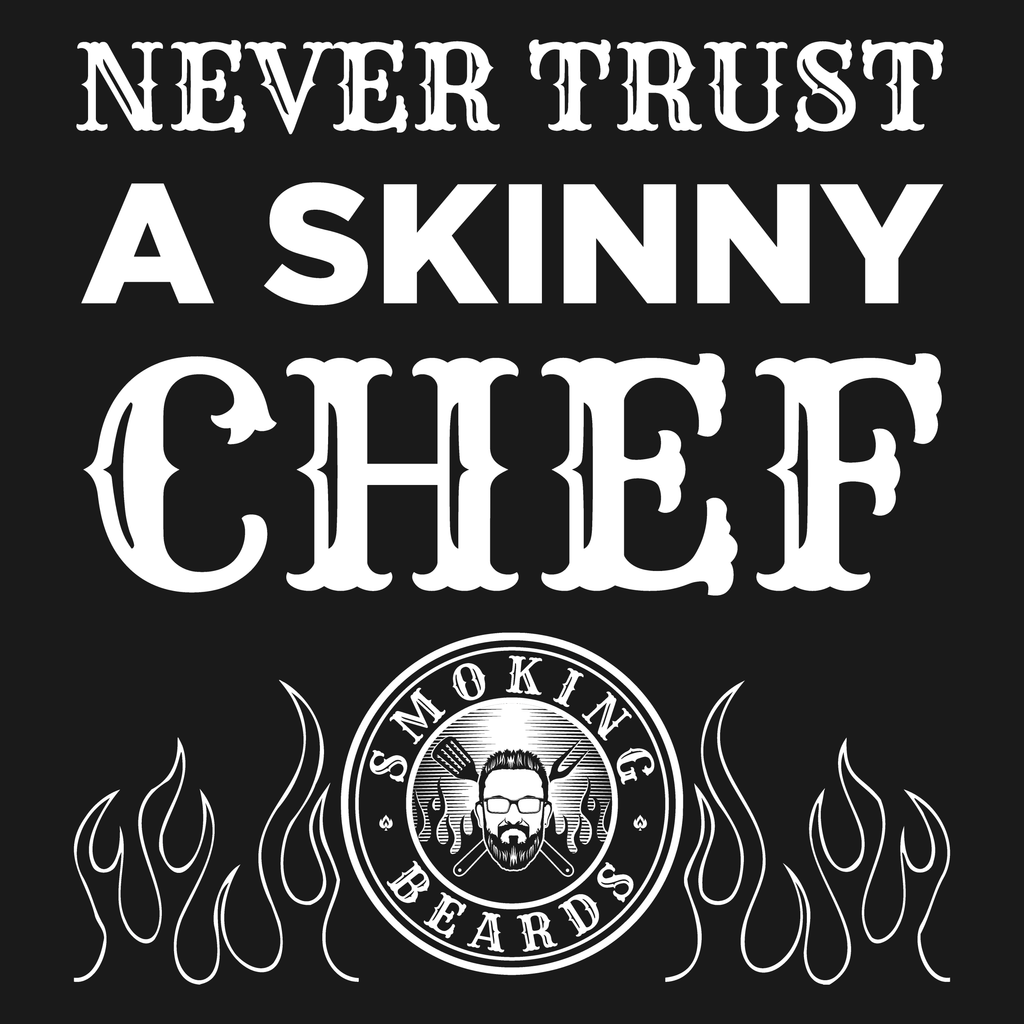 T-Shirt - Never Trust a Skinny Chef