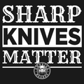 T-Shirt - Sharp Knives Matter